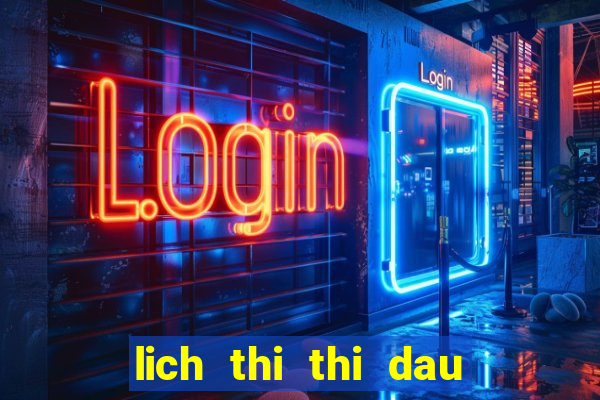 lich thi thi dau bong da