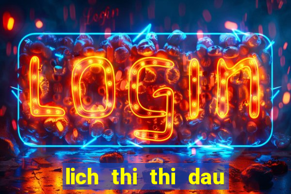 lich thi thi dau bong da