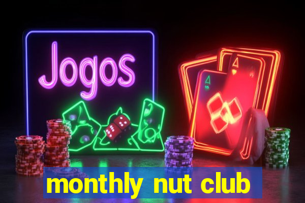 monthly nut club