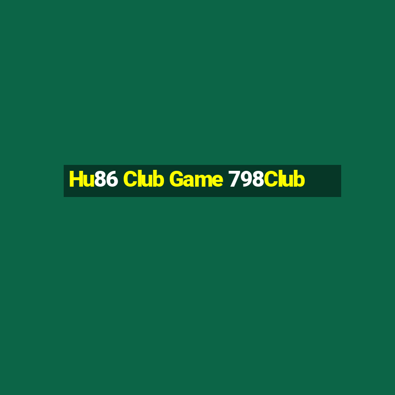 Hu86 Club Game 798Club