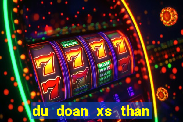 du doan xs than tai mn