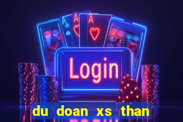 du doan xs than tai mn