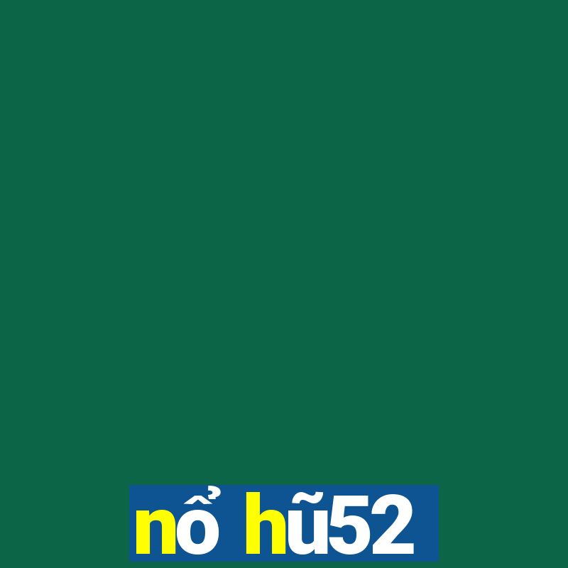 nổ hũ52