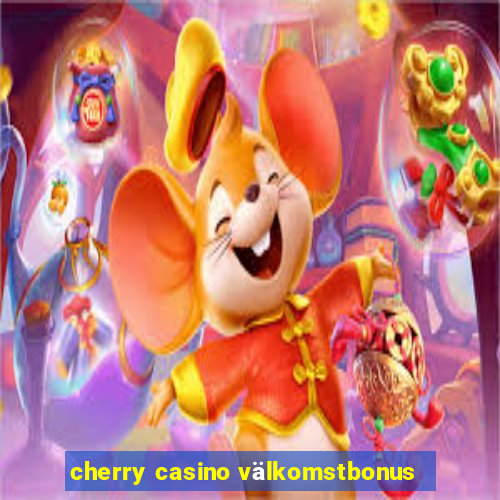 cherry casino välkomstbonus