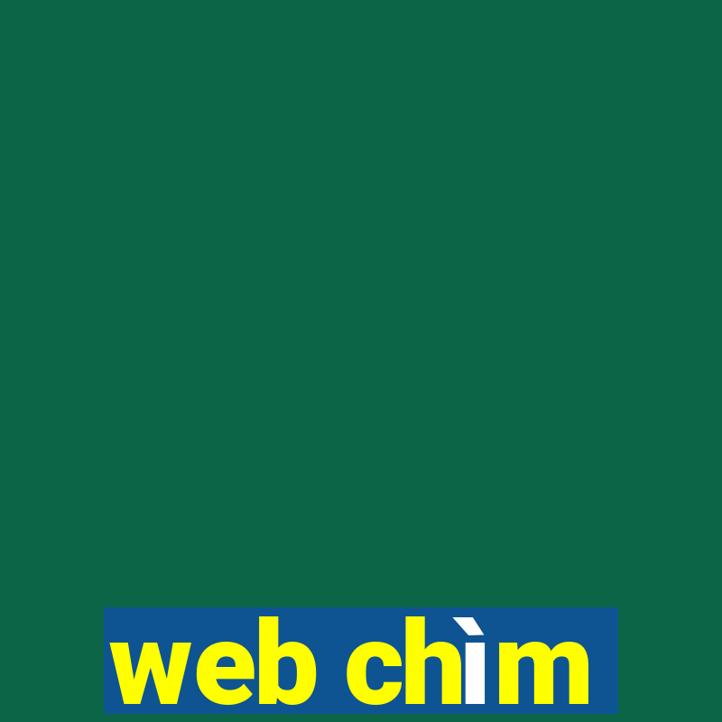 web chìm