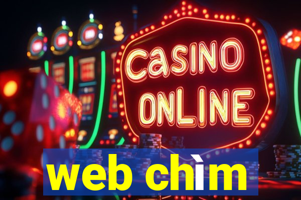 web chìm