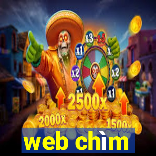 web chìm