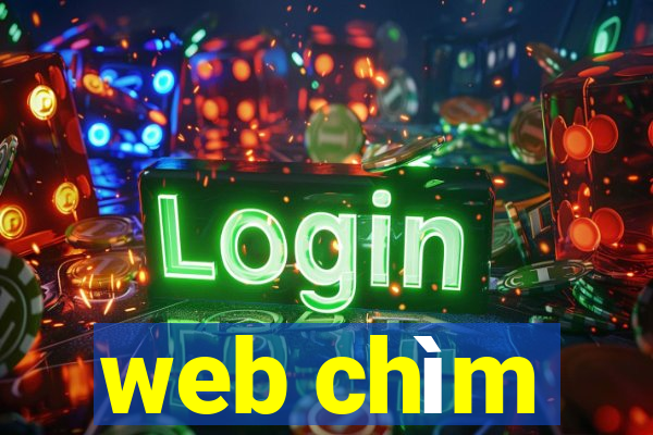 web chìm