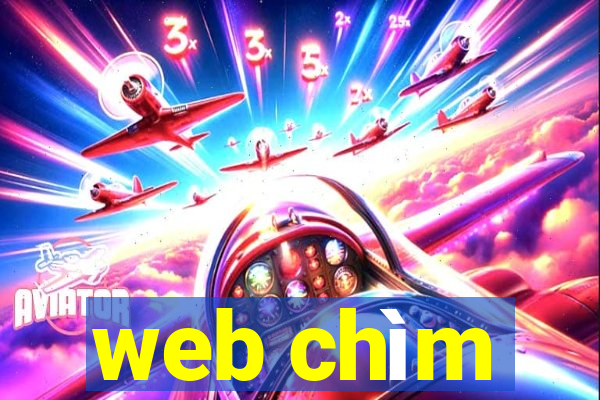 web chìm