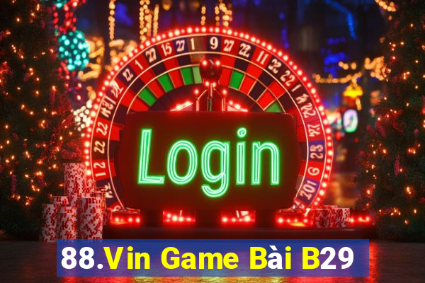 88.Vin Game Bài B29