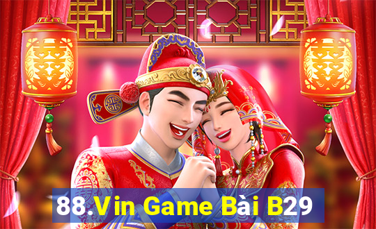 88.Vin Game Bài B29