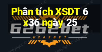 Phân tích XSDT 6x36 ngày 25