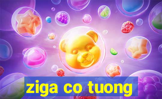 ziga co tuong