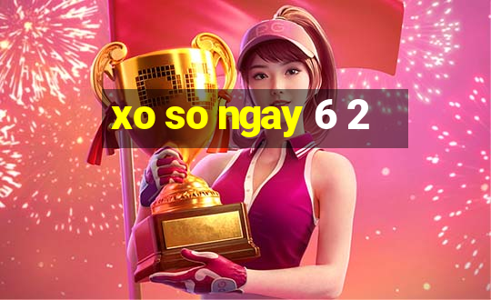 xo so ngay 6 2