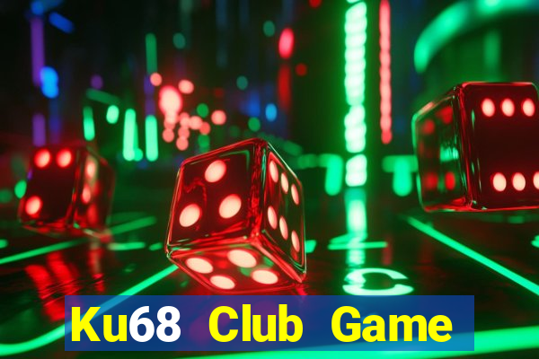 Ku68 Club Game Bài Đổi Thưởng Uy Tín Bet20