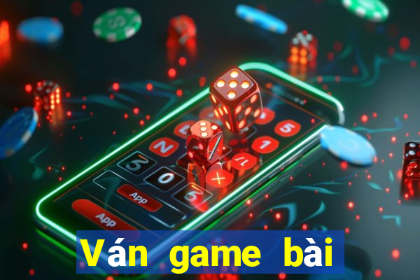 Ván game bài giải trí hàng đầu