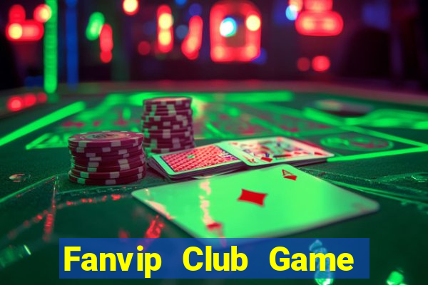 Fanvip Club Game Bài Hot Nhất Hiện Nay