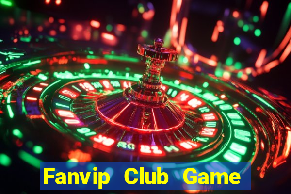 Fanvip Club Game Bài Hot Nhất Hiện Nay