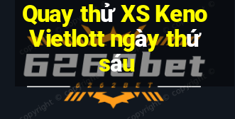 Quay thử XS Keno Vietlott ngày thứ sáu