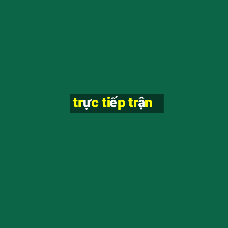 trực tiếp trận