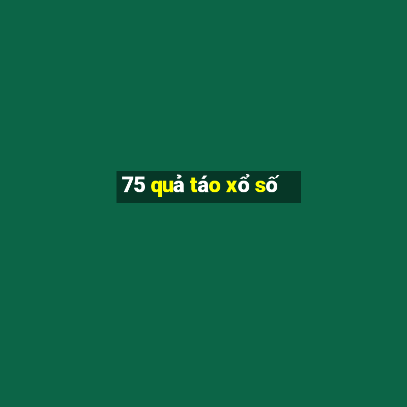 75 quả táo xổ số