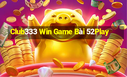 Club333 Win Game Bài 52Play