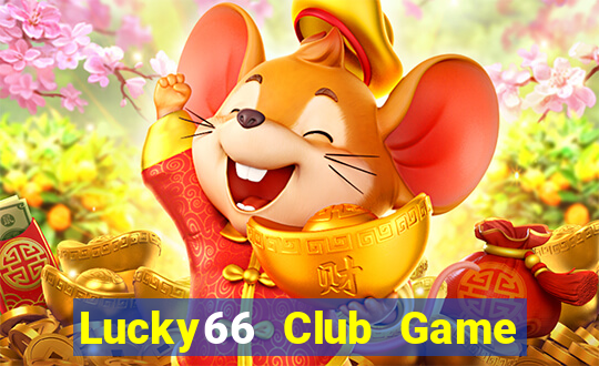 Lucky66 Club Game Bài Slot Đổi Thưởng