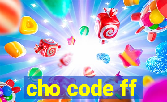 cho code ff