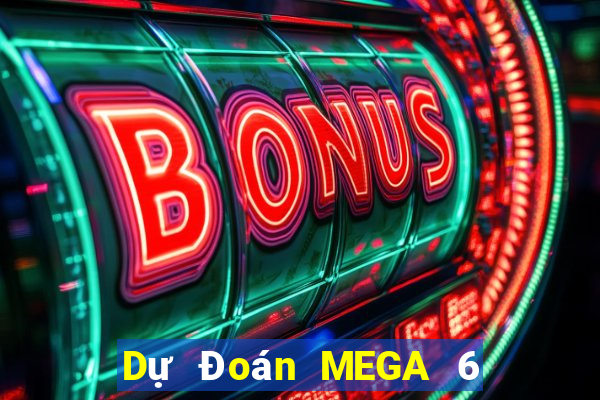 Dự Đoán MEGA 6 45 ngày 22