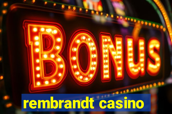 rembrandt casino