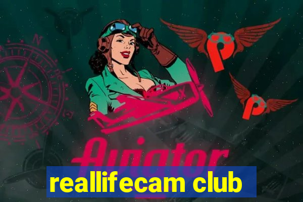 reallifecam club