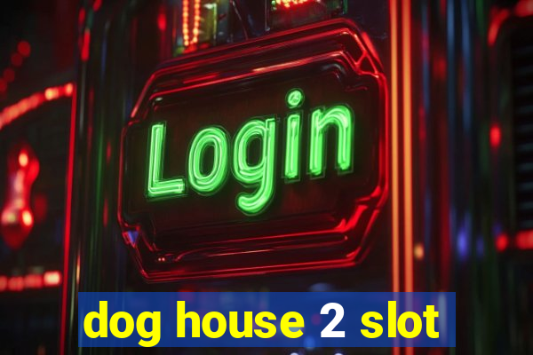 dog house 2 slot