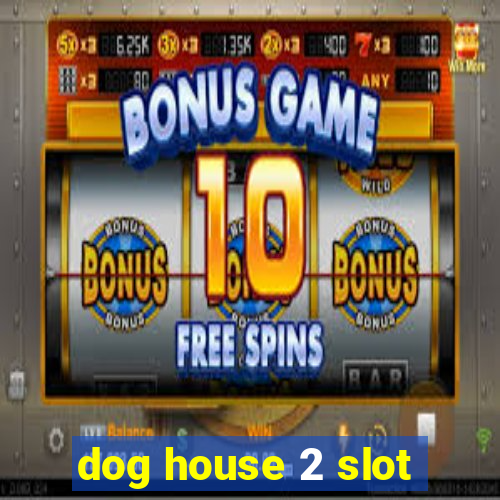 dog house 2 slot