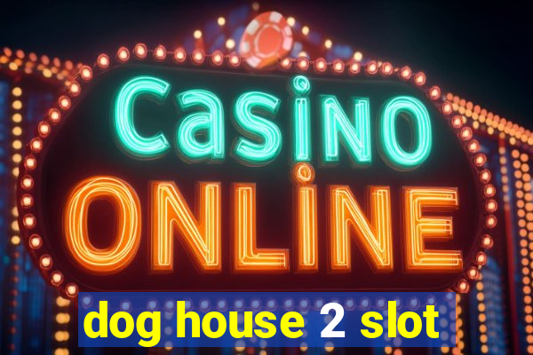 dog house 2 slot