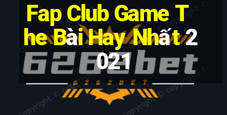 Fap Club Game The Bài Hay Nhất 2021