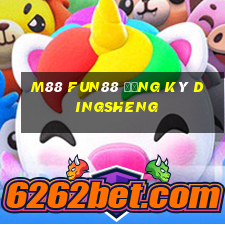 M88 Fun88 đăng ký Dingsheng