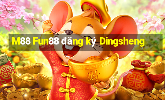 M88 Fun88 đăng ký Dingsheng