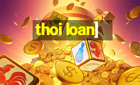 thoi loan]