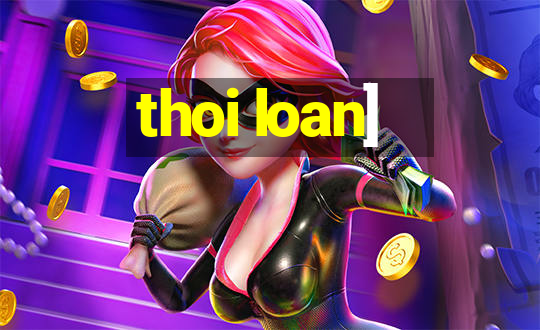 thoi loan]