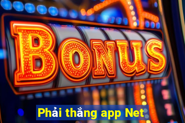 Phải thắng app Net