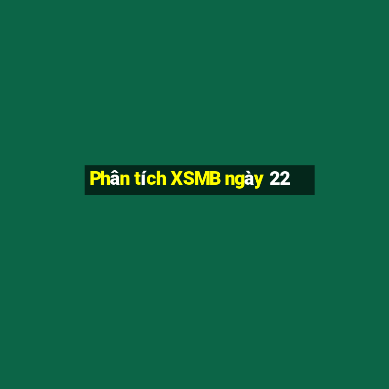 Phân tích XSMB ngày 22