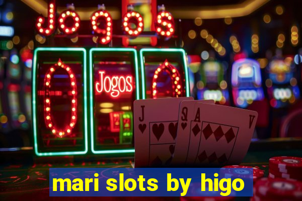 mari slots by higo