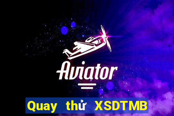 Quay thử XSDTMB Thứ 6