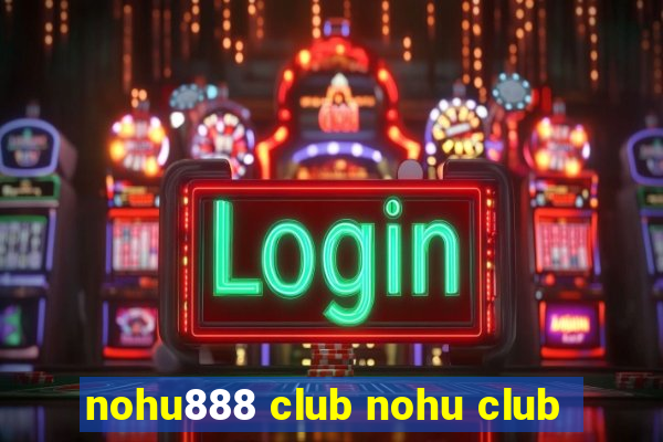 nohu888 club nohu club