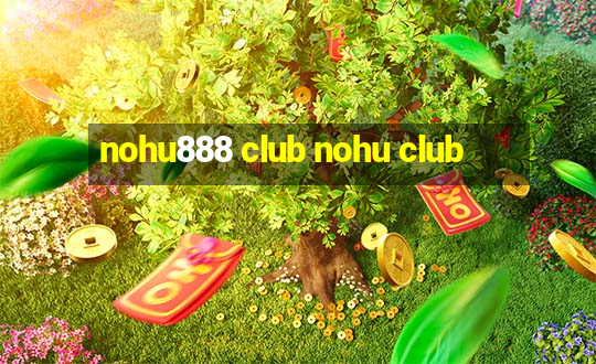 nohu888 club nohu club