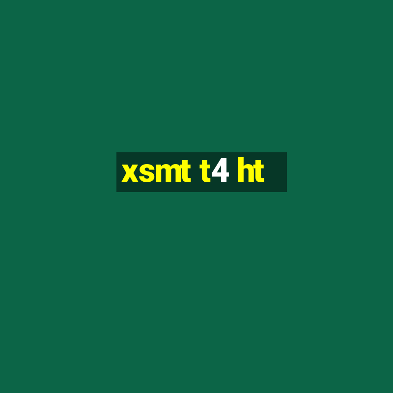 xsmt t4 ht