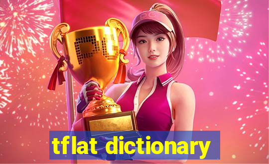 tflat dictionary