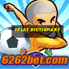 tflat dictionary