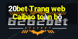 20bet Trang web Caibao toàn bộ