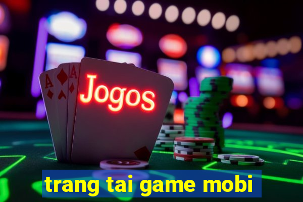 trang tai game mobi